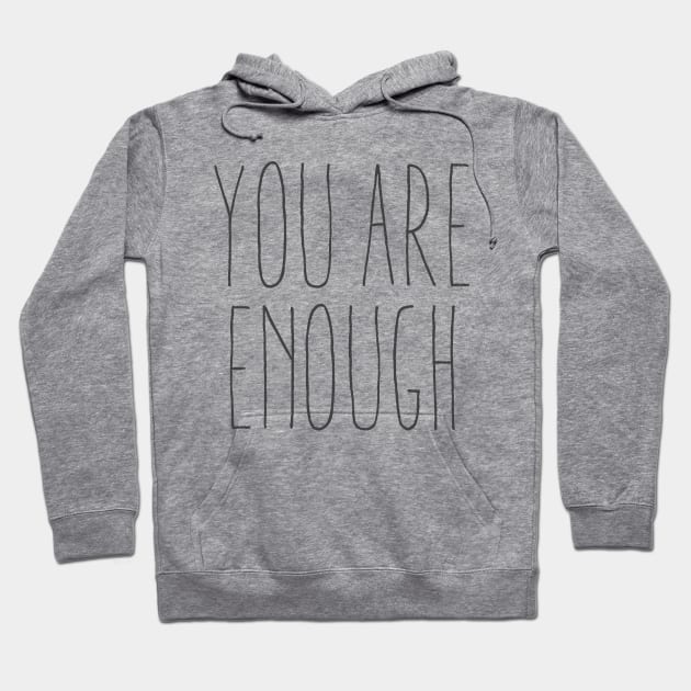 you are enough Hoodie by fahimahsarebel
